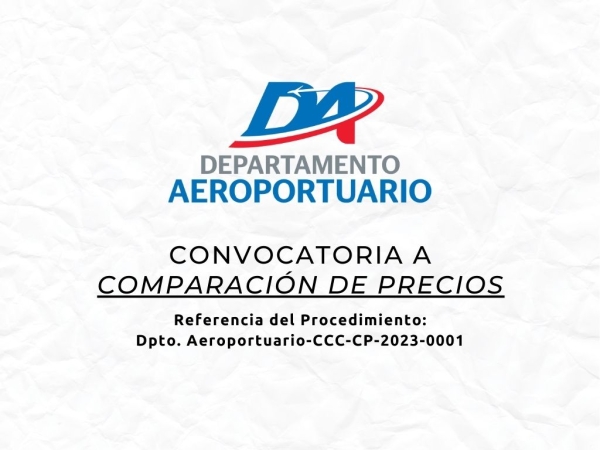 CONVOCATORIA A COMPARACIÓN DE PRECIOS : EL SERVICIO DE INSTALACIÓN DE VALLAS PUBLICITARIAS PARA SER COLOCADAS EN LOS AEROPUERTOS: INTERNACIONAL DE PEDERNALES, DOMÉSTICO DE CABO ROJO Y DOMÉSTICO EL GRANERO DEL SUR (SAN JUAN), DIRIGIDO